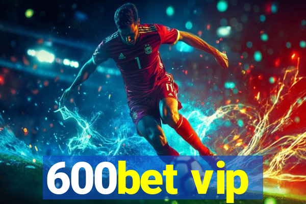 600bet vip